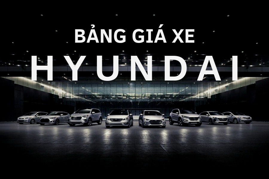 Bảng Giá Xe Hyundai Tháng 5/2021
